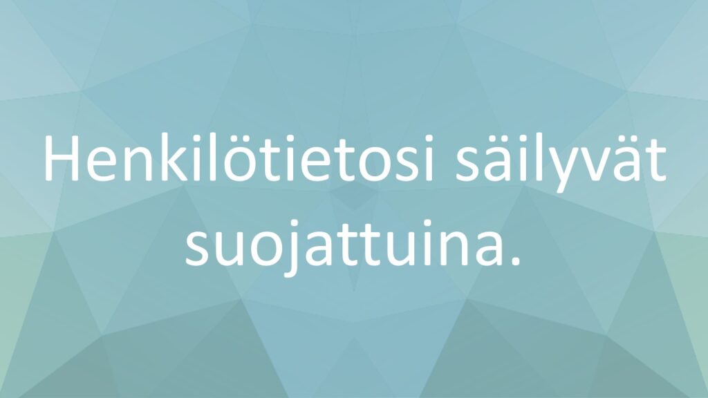 Kuva biopankin vihreällä pohjalla, jossa lukee henkilötietosi säilyvät suojattuina.